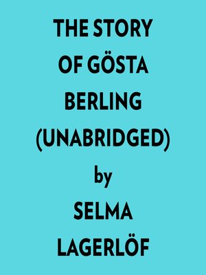 cover image of The Story of Gösta Berling (Unabridged)